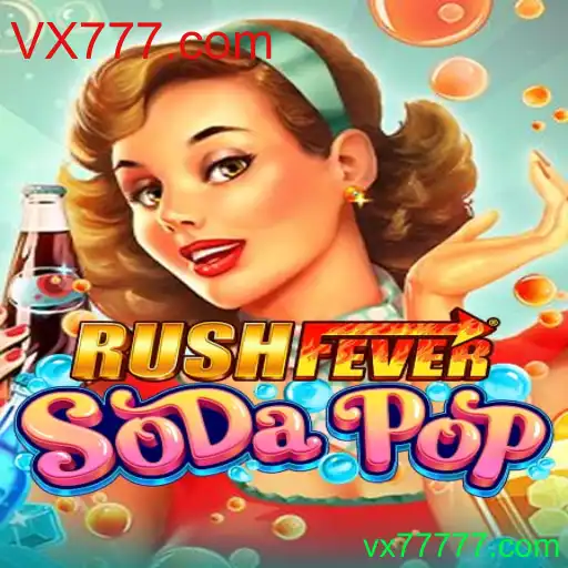 RushFeverSodaPop: Mergulhe na Aventura Efervescente de VX777.com